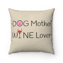 Load image into Gallery viewer, Dog Mother Wine Lover Pillow - dogs-wine